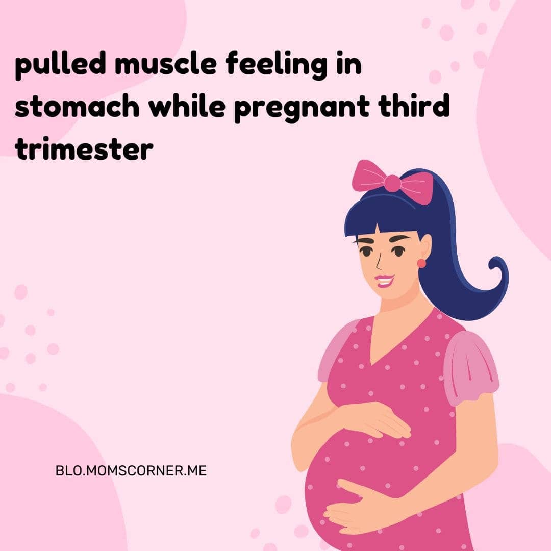 pulled muscle feeling in stomach while pregnant third trimester mom's